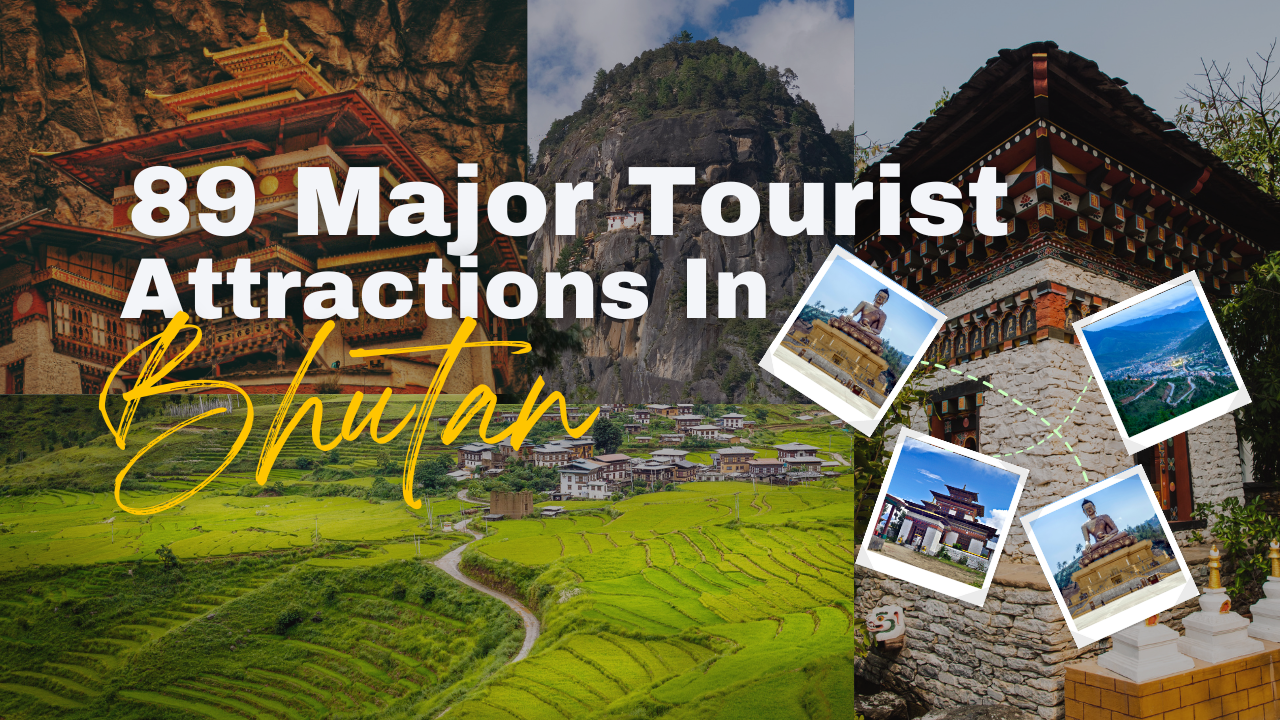 89 Places And Major Tourist Attractions In Bhutan