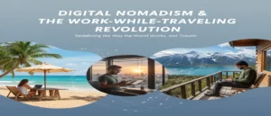 DIGITAL NOMADISM & THE WORK-WHILE-TRAVELING REVOLUTION